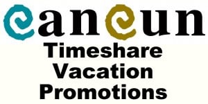 Cancun Timeshare Vacation Promotions